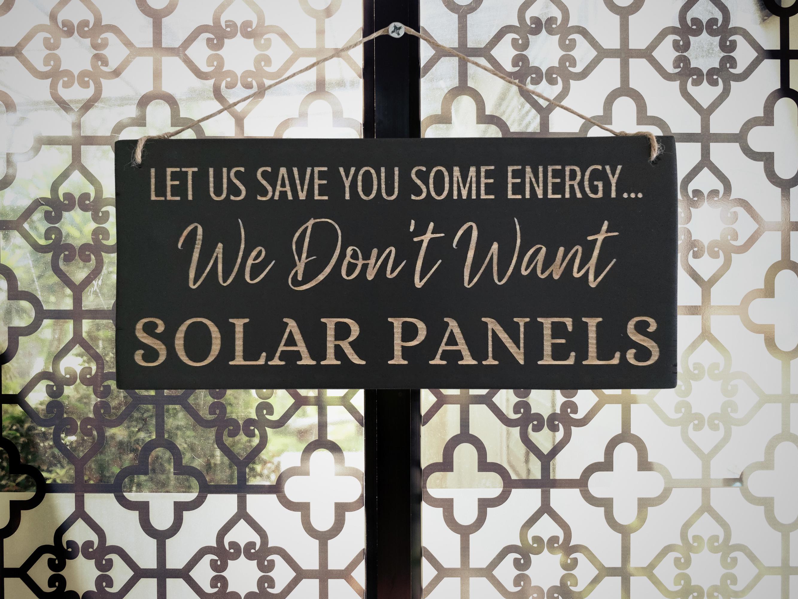 Let us save you some energy... we don't want SOLAR PANELS!