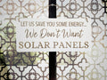 Let us save you some energy... we don't want SOLAR PANELS!