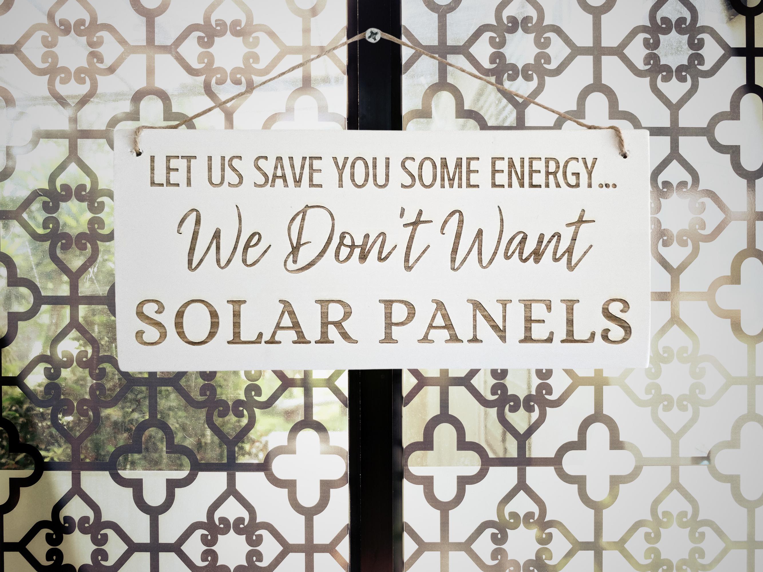 Let us save you some energy... we don't want SOLAR PANELS!