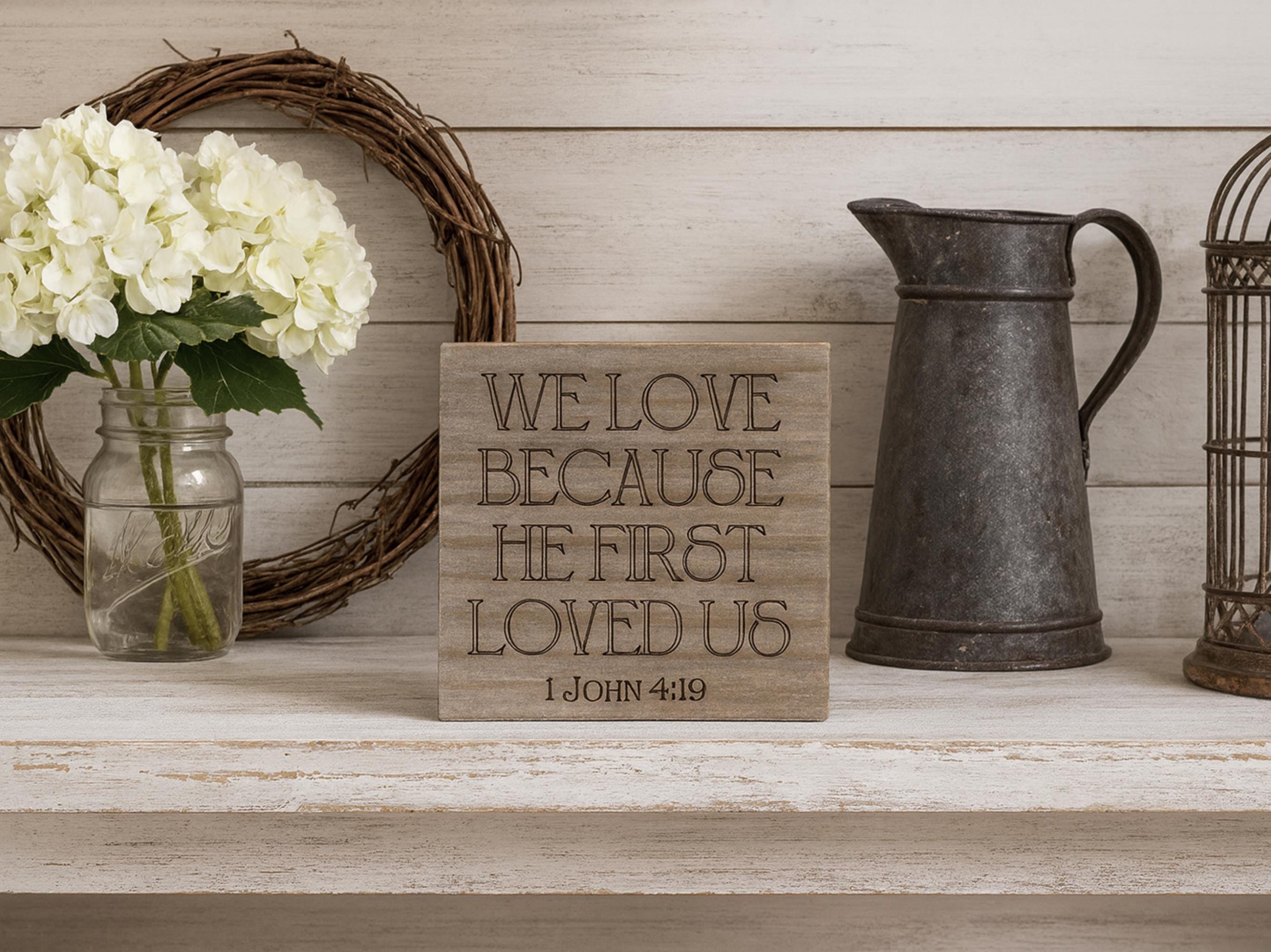 1 John 4:19 Freestanding Reclaimed Wood Bible Verse Sign