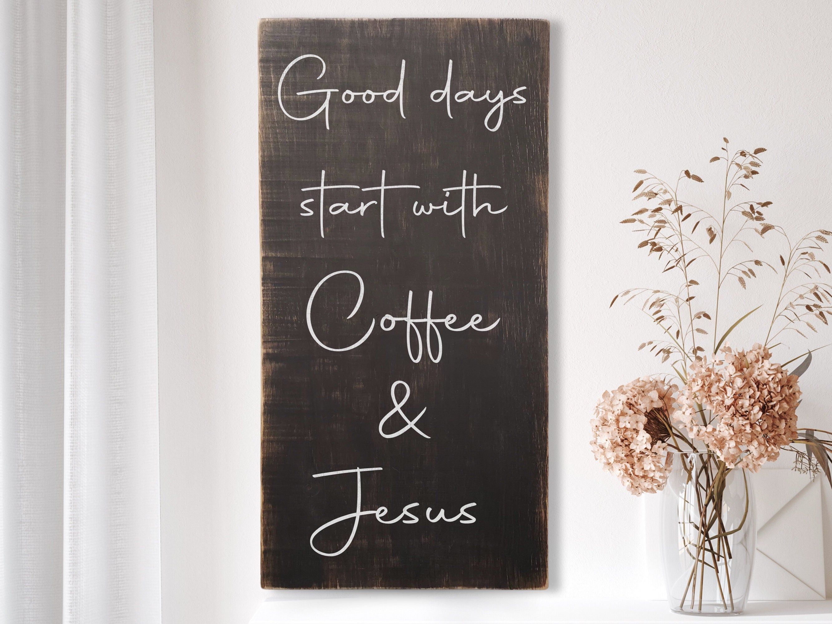 Good days start with Coffee & Jesus Sign