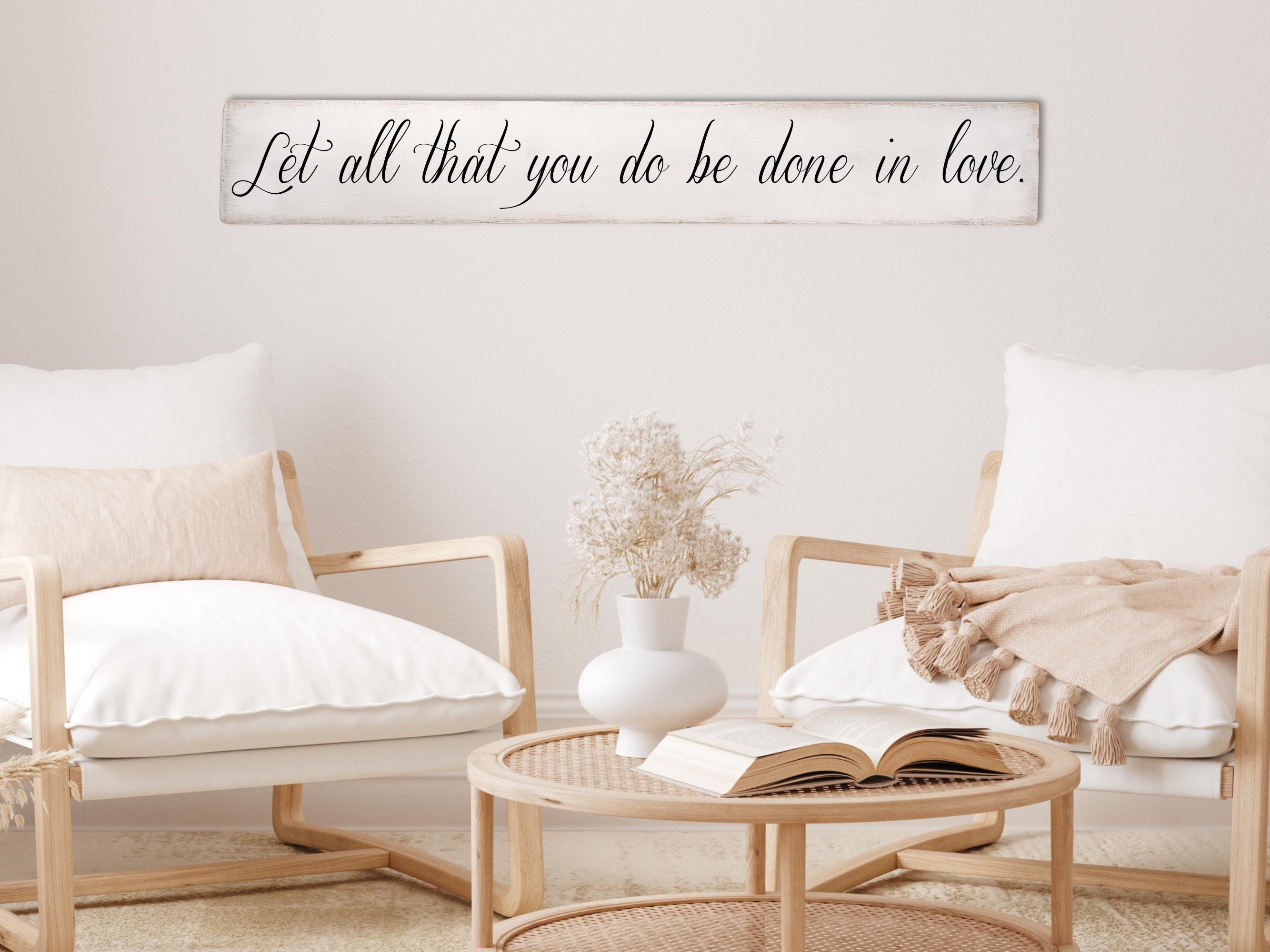 Let all that you do be done in love 1 Corinthians 16:14 Rustic Sign