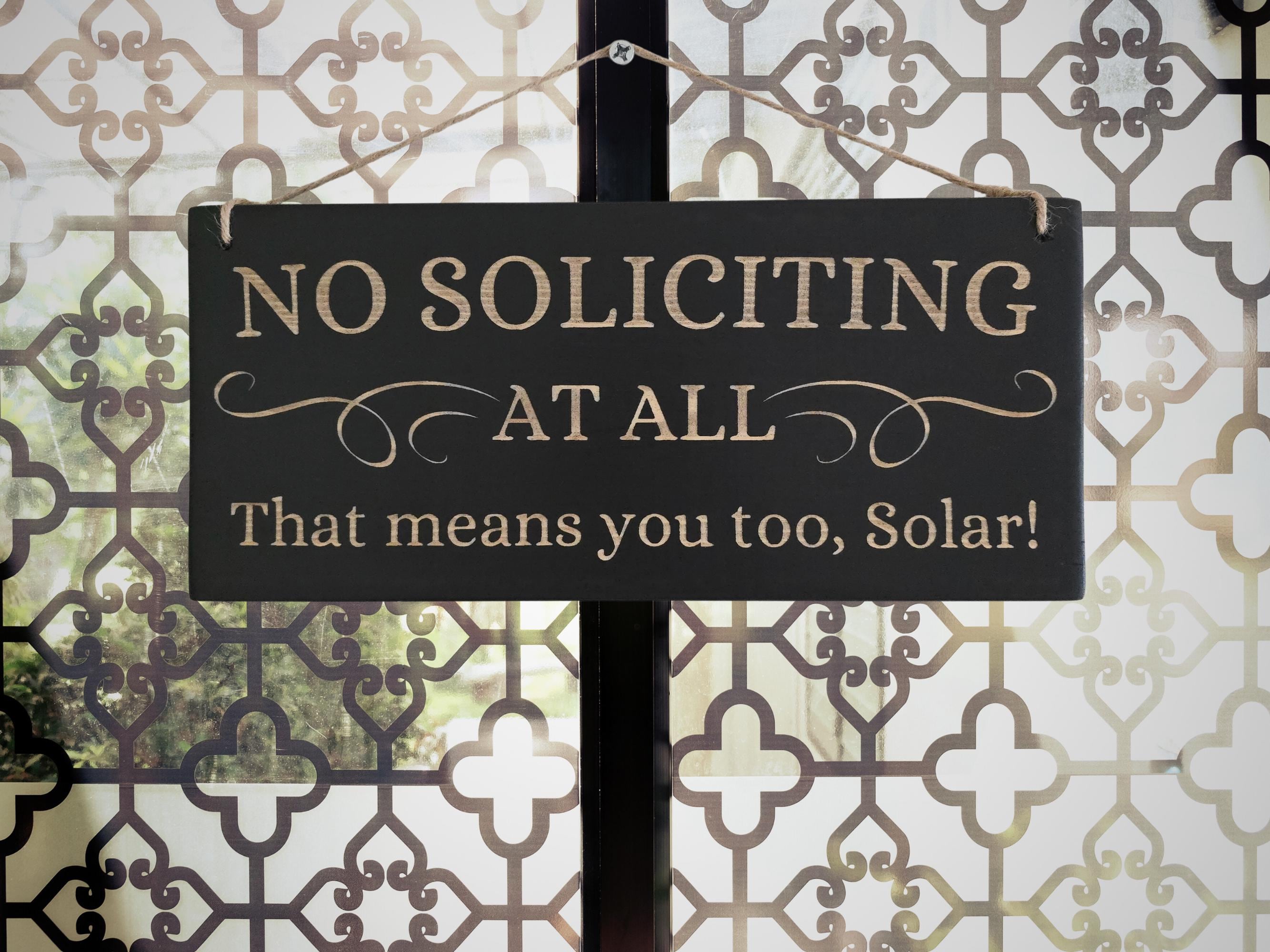 No Soliciting - At All - That means you too, Solar!
